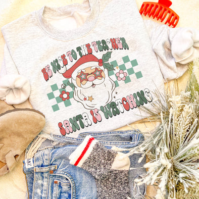 Be Nice to the Teacher Santa is Watching Christmas Sweatshirt