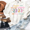 I Teach The Cutest Bunnies Is The Patch Easter Sweatshirt