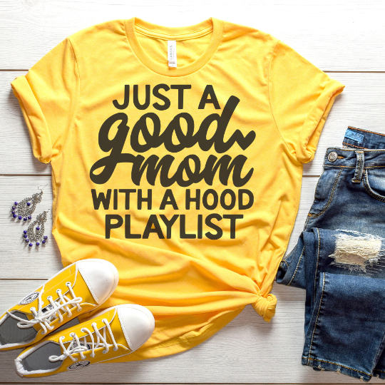 Just A Good Mom With A Hood Playlist The Container Clothing Co