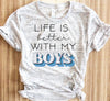 Life Is Better With My Boys Shirt