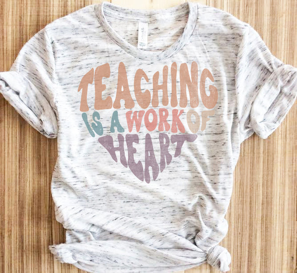 Teaching Is A Work Of Heart Graphic Tee